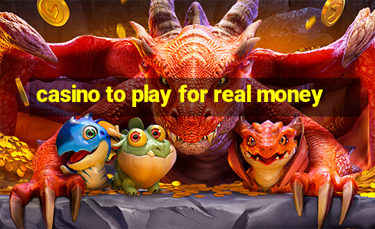 casino to play for real money