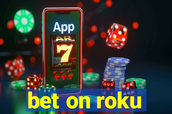 bet on roku