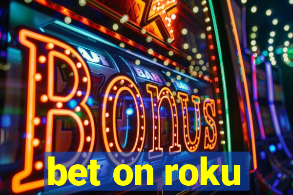 bet on roku