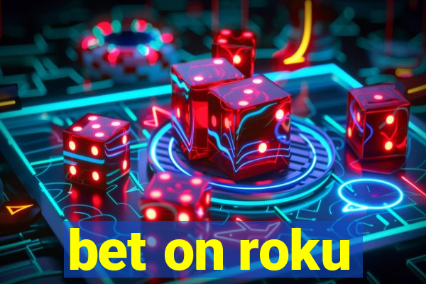 bet on roku