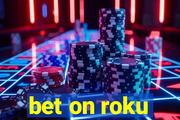 bet on roku