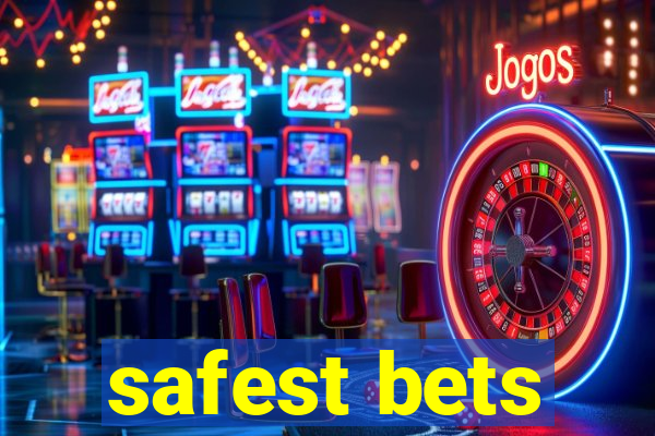 safest bets