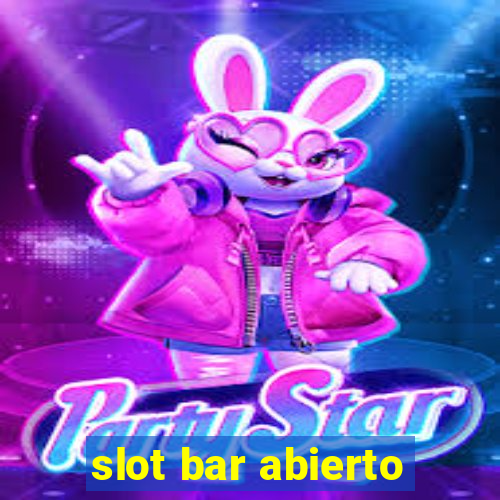 slot bar abierto