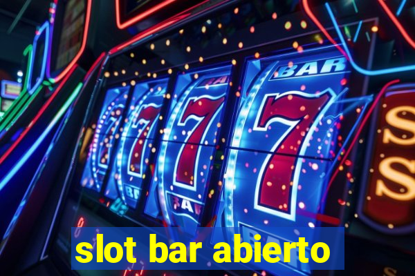 slot bar abierto