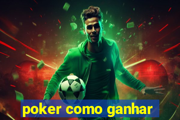 poker como ganhar