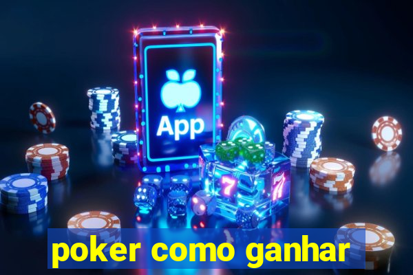 poker como ganhar