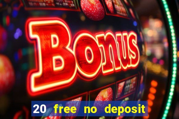 20 free no deposit casino uk