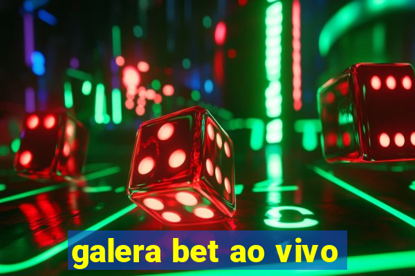 galera bet ao vivo