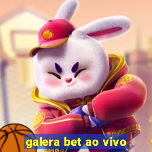 galera bet ao vivo