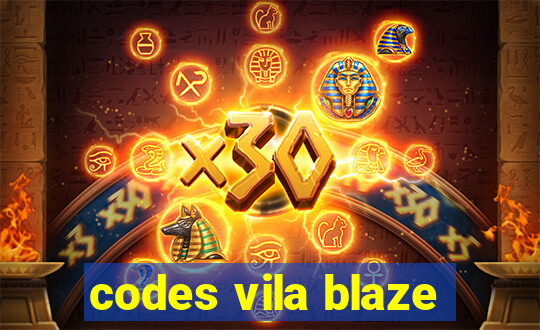 codes vila blaze