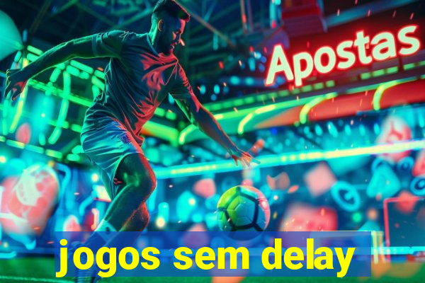 jogos sem delay