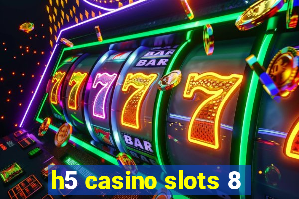 h5 casino slots 8