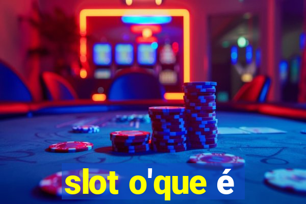 slot o'que é