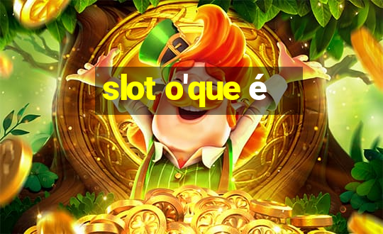 slot o'que é