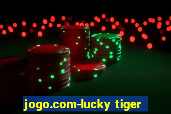 jogo.com-lucky tiger