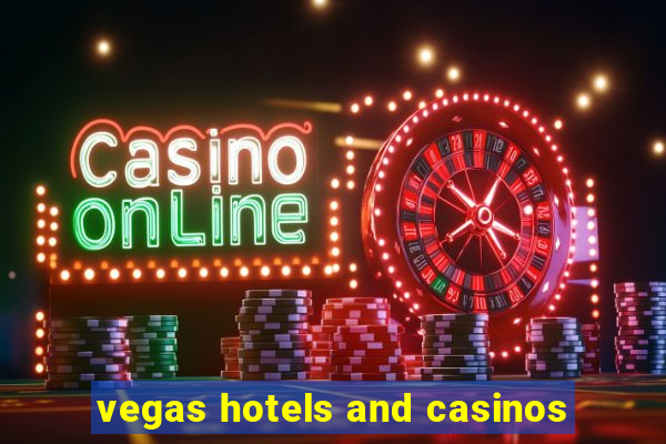 vegas hotels and casinos