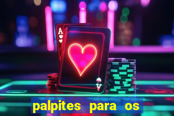 palpites para os jogos de hoje no brasileir?o