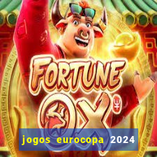 jogos eurocopa 2024 onde assistir