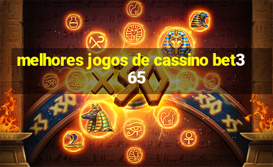 melhores jogos de cassino bet365