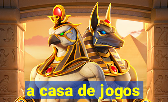 a casa de jogos