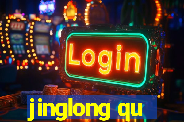 jinglong qu