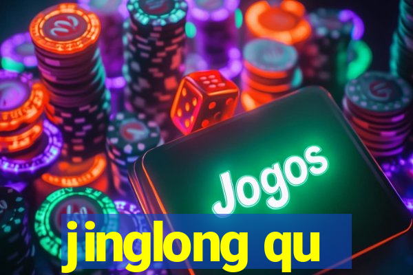 jinglong qu