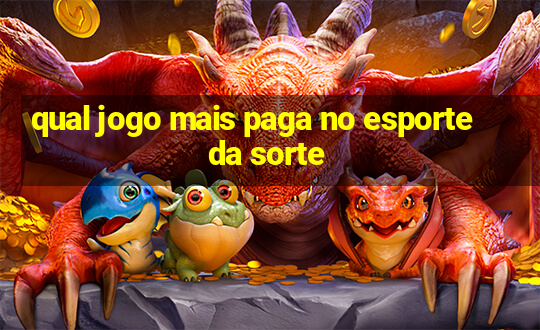 qual jogo mais paga no esporte da sorte