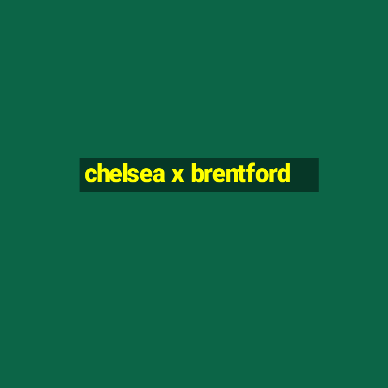 chelsea x brentford