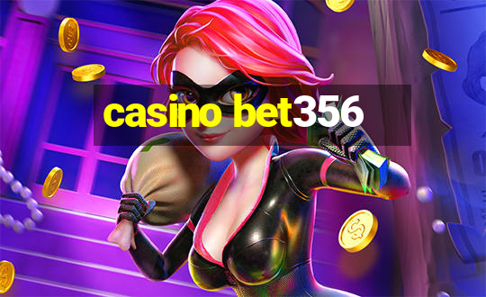 casino bet356