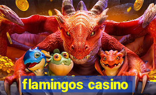 flamingos casino