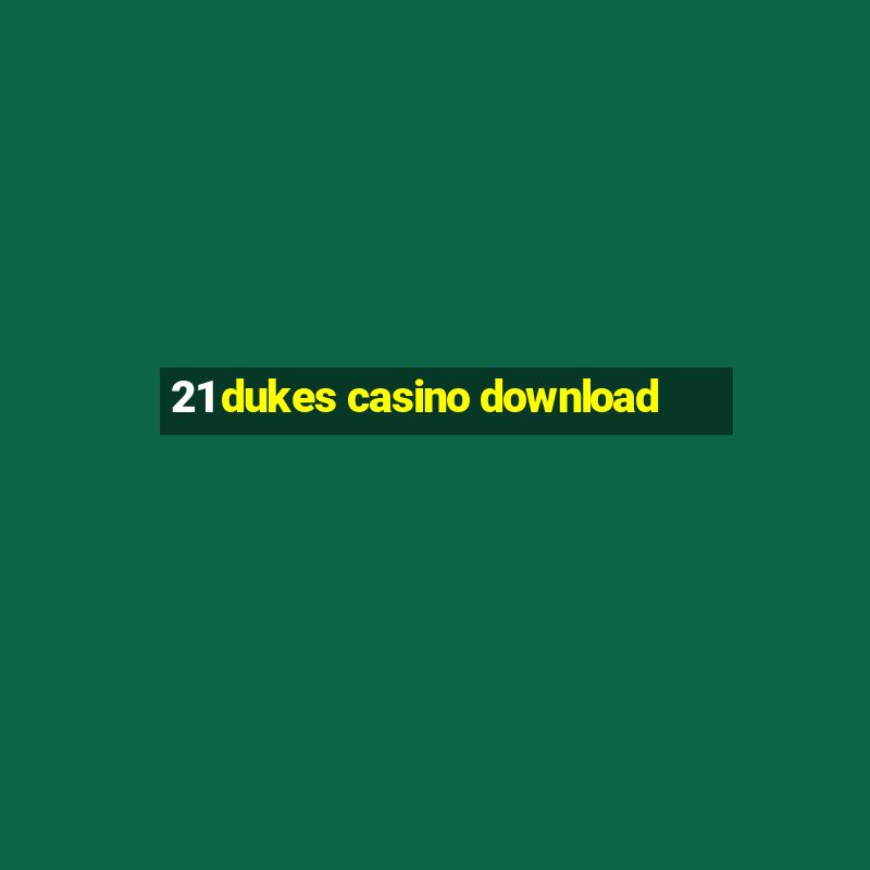 21 dukes casino download