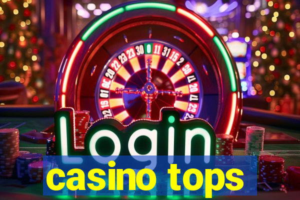 casino tops