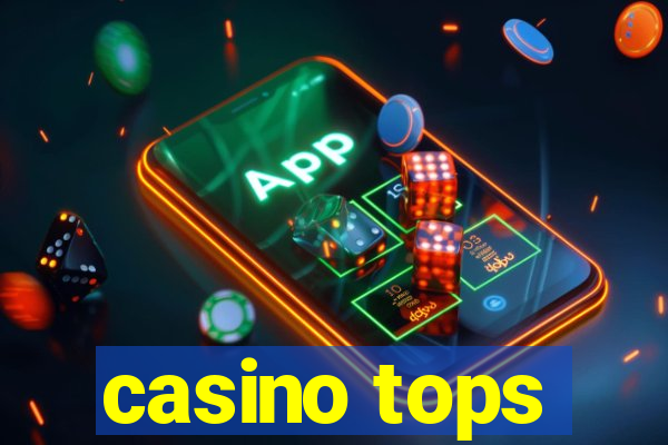 casino tops