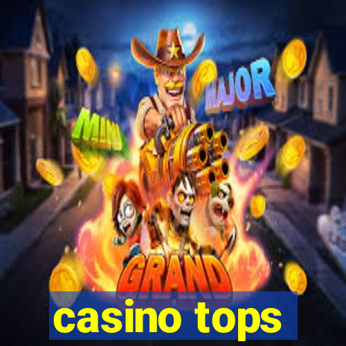 casino tops