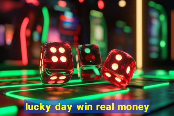 lucky day win real money