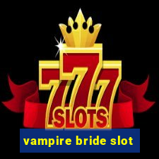 vampire bride slot