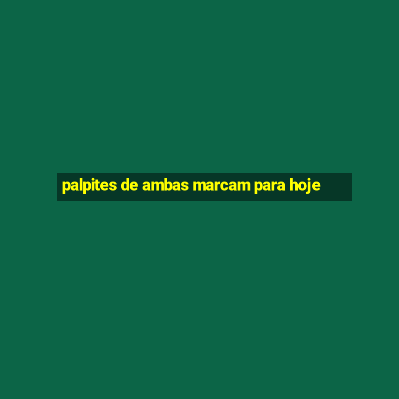 palpites de ambas marcam para hoje