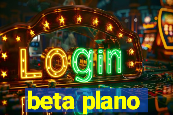 beta plano