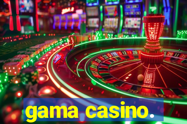 gama casino.