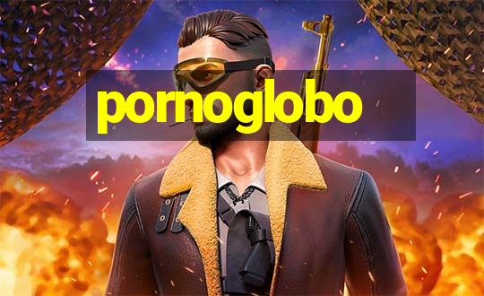 pornoglobo