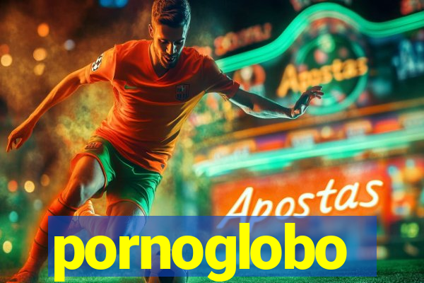 pornoglobo