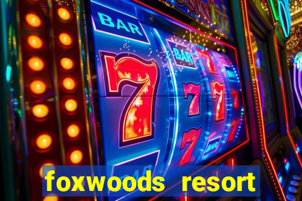 foxwoods resort casino mashantucket