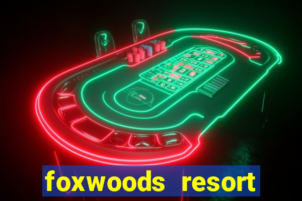 foxwoods resort casino mashantucket