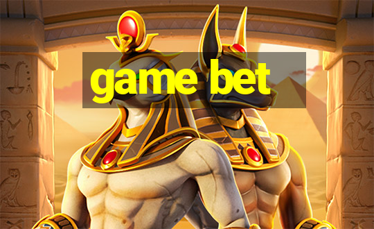 game bet