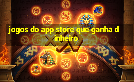 jogos do app store que ganha dinheiro