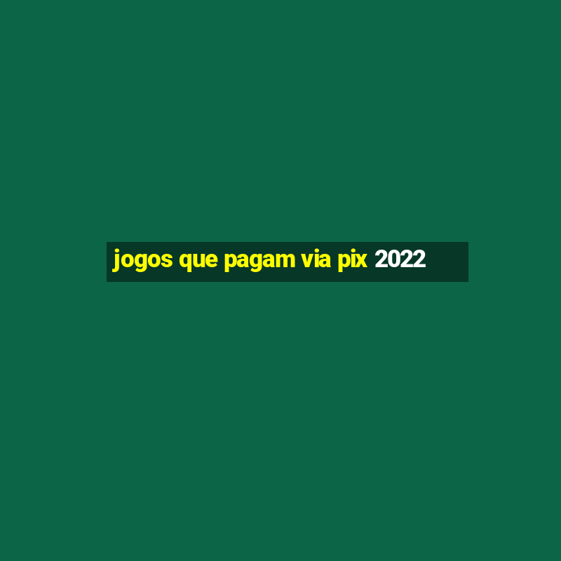 jogos que pagam via pix 2022