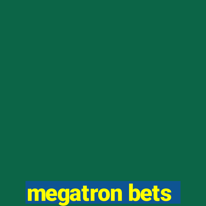 megatron bets