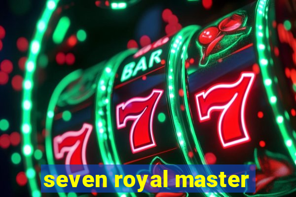 seven royal master