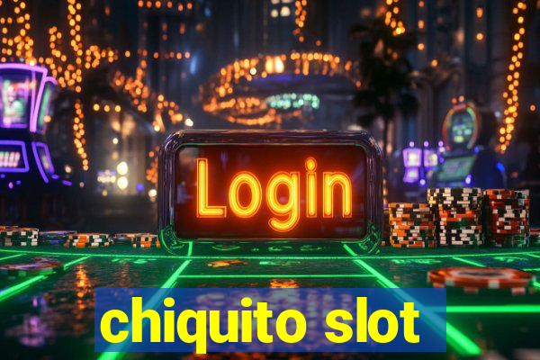 chiquito slot