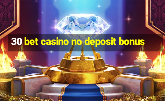 30 bet casino no deposit bonus